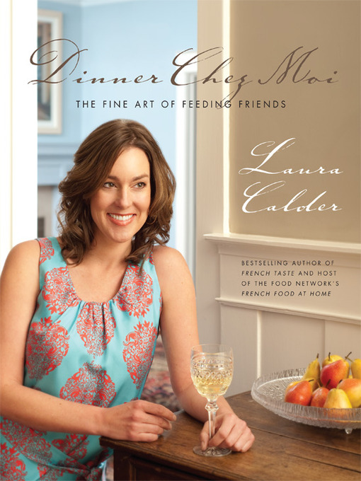 Title details for Dinner Chez Moi by Laura Calder - Available